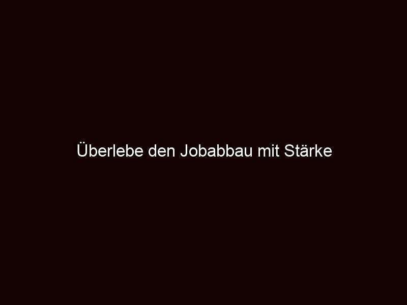 Überlebe den jobabbau mit stärke