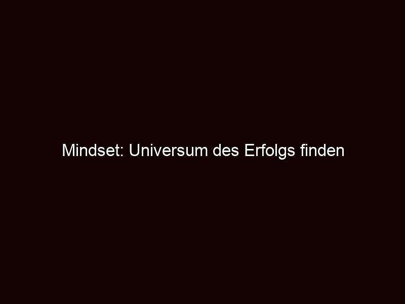 Mindset: universum des erfolgs finden