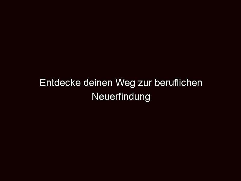 Entdecke deinen Weg zur beruflichen Neuerfindung