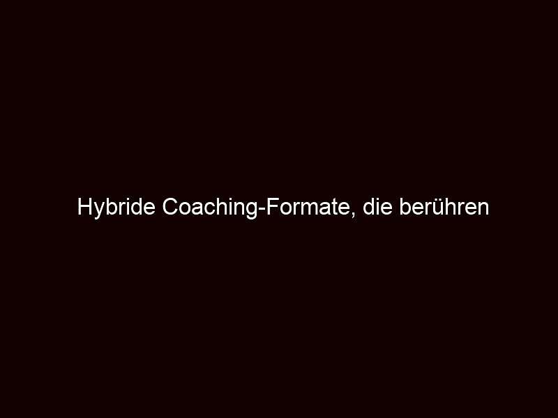 Hybride Coaching Formate, die berühren 