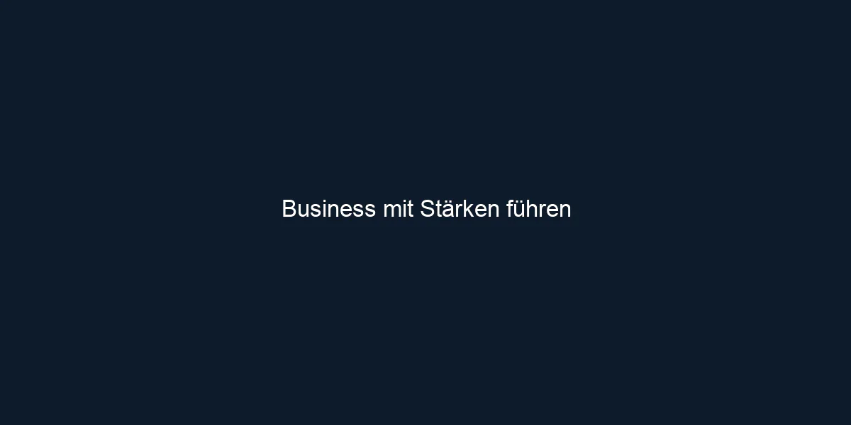 Business mit Stärken führen
