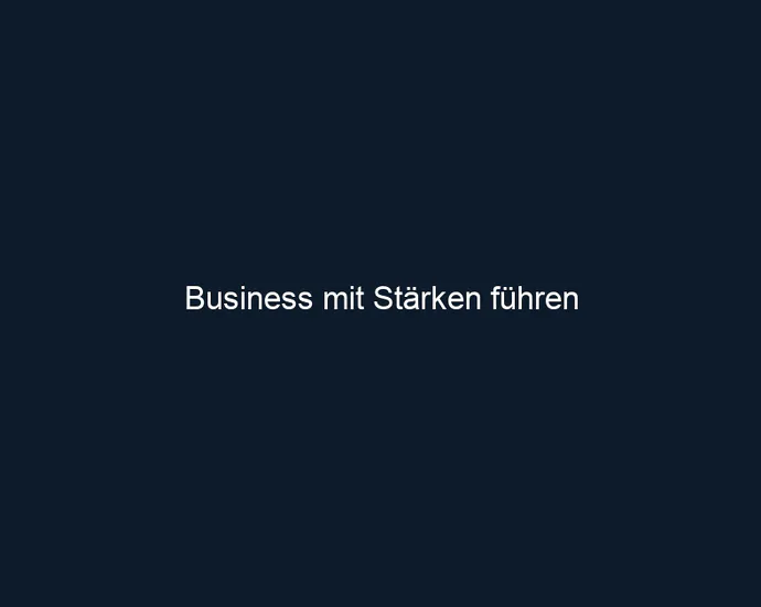Business mit Stärken führen