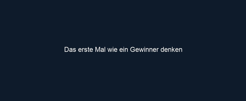 Das erste Mal wie ein Gewinner denken