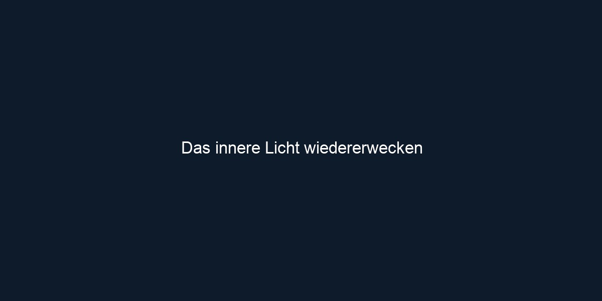 Das innere Licht wiedererwecken