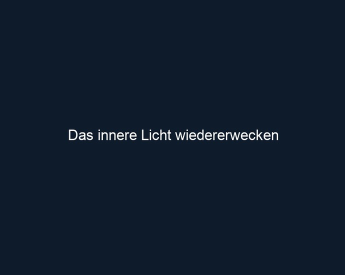 Das innere Licht wiedererwecken