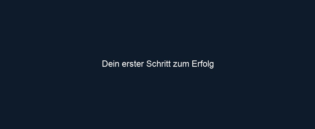Dein erster Schritt zum Erfolg