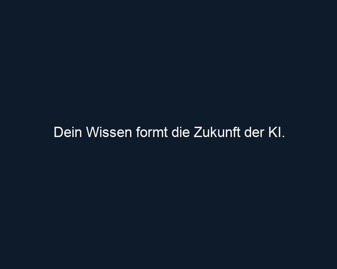 Dein Wissen formt die Zukunft der KI.