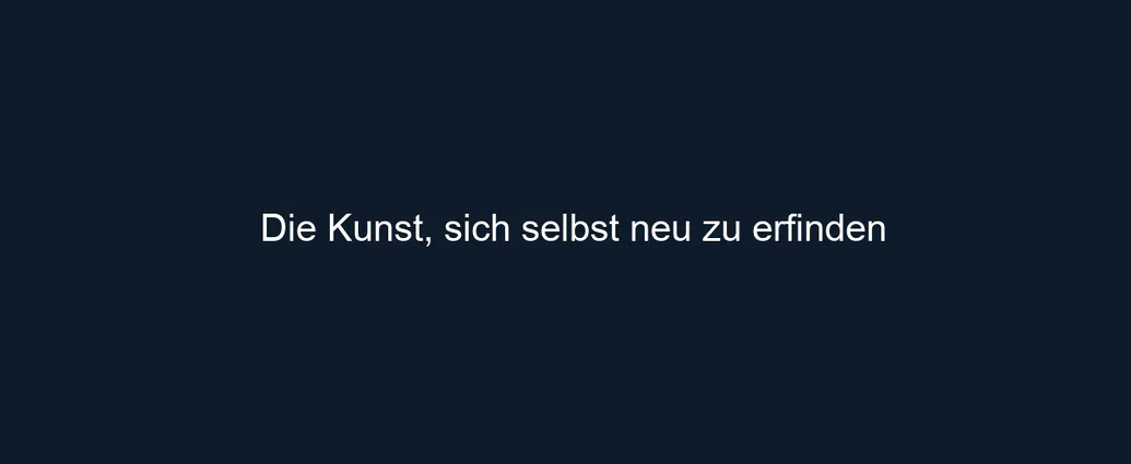 Die Kunst, sich selbst neu zu erfinden