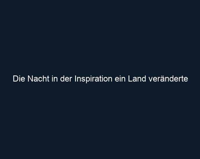 Die Nacht in der Inspiration ein Land veränderte