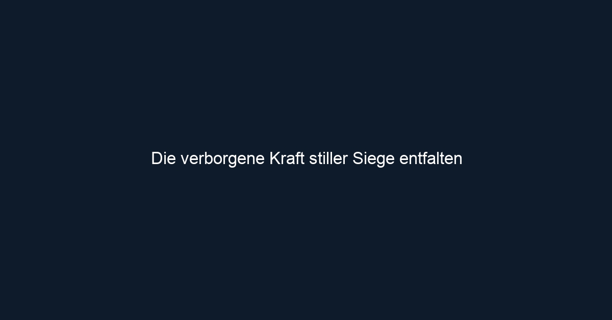 Die verborgene Kraft stiller Siege entfalten