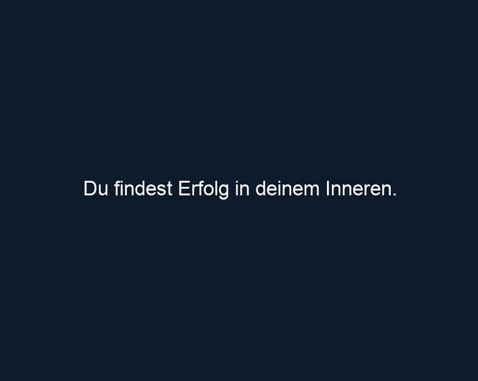 Du findest Erfolg in deinem Inneren.