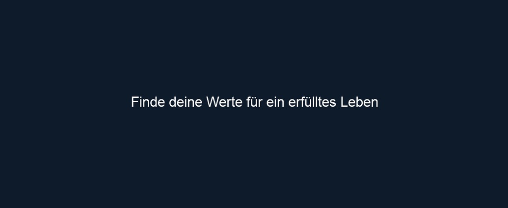 Finde deine Werte für ein erfülltes Leben