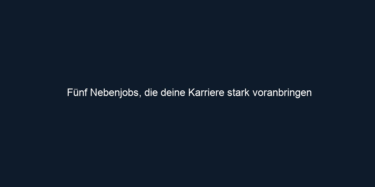 Fünf Nebenjobs, die deine Karriere stark voranbringen