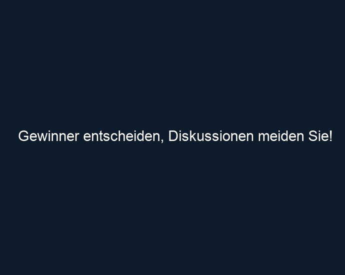 Gewinner entscheiden, Diskussionen meiden Sie!