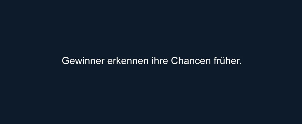Gewinner erkennen ihre Chancen früher.