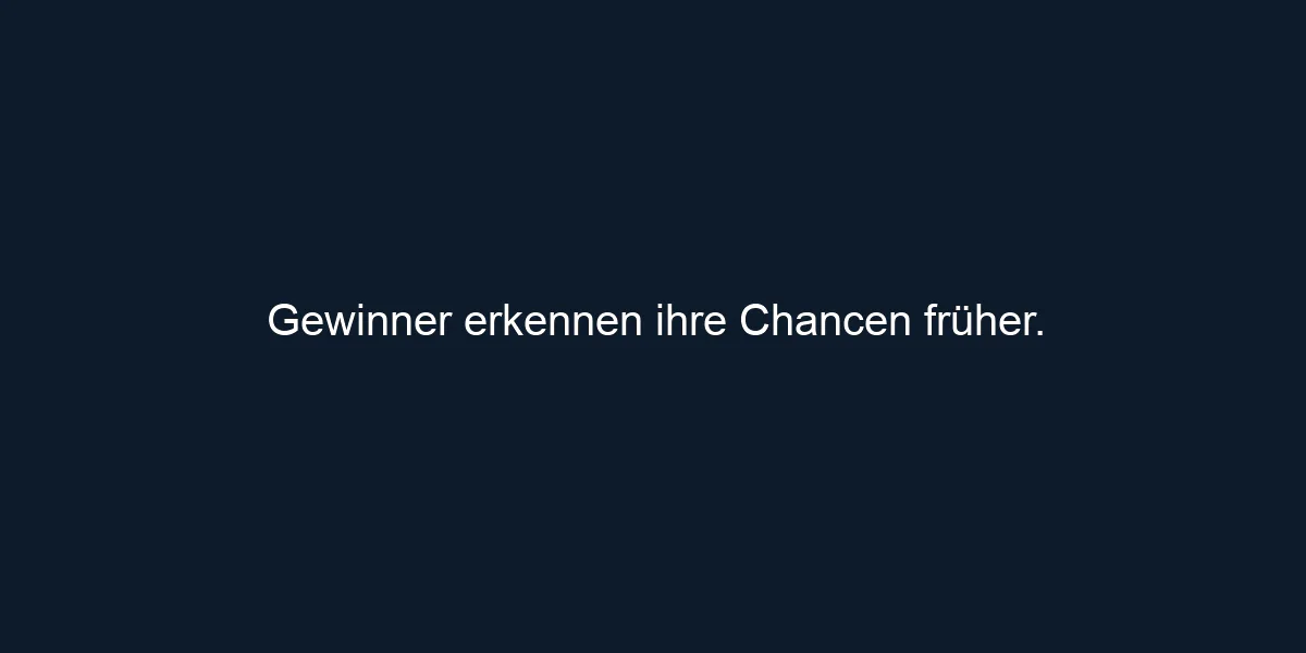 Gewinner erkennen ihre Chancen früher.