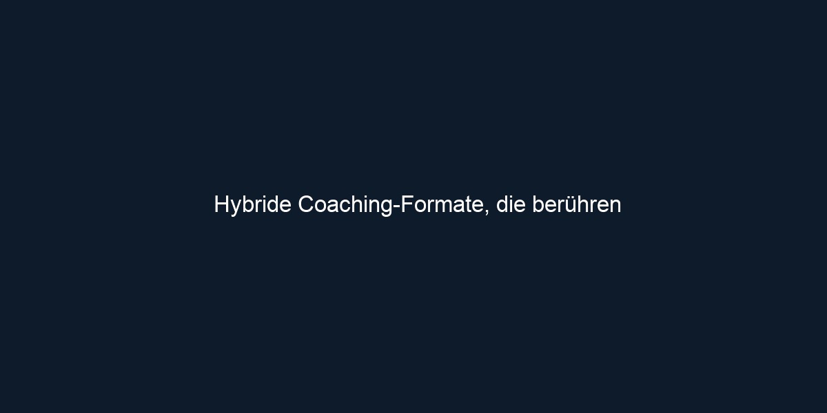Hybride Coaching Formate, die berühren