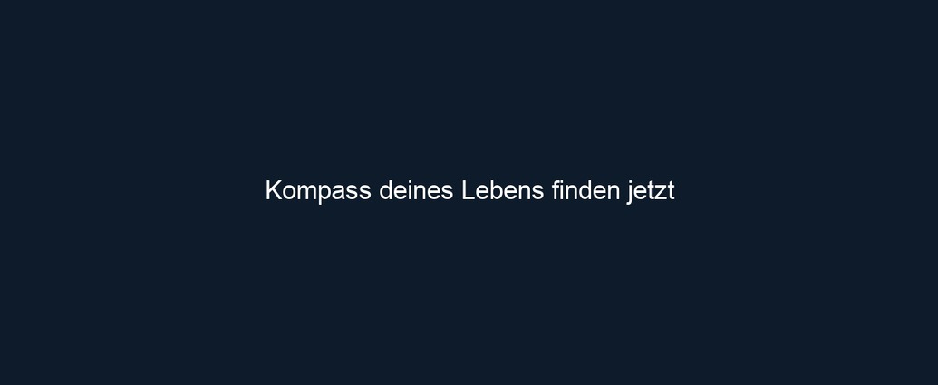 Kompass deines Lebens finden jetzt