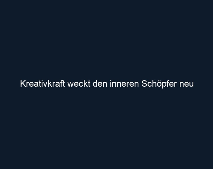 Kreativkraft weckt den inneren Schöpfer neu 
