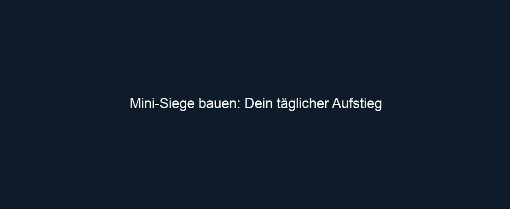 Mini Siege bauen: Dein täglicher Aufstieg