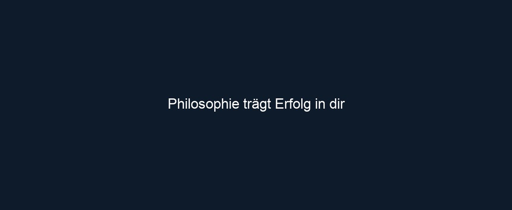 Philosophie trägt Erfolg in dir