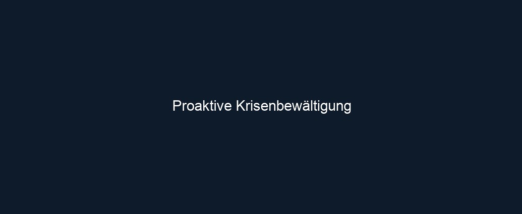 Proaktive Krisenbewältigung