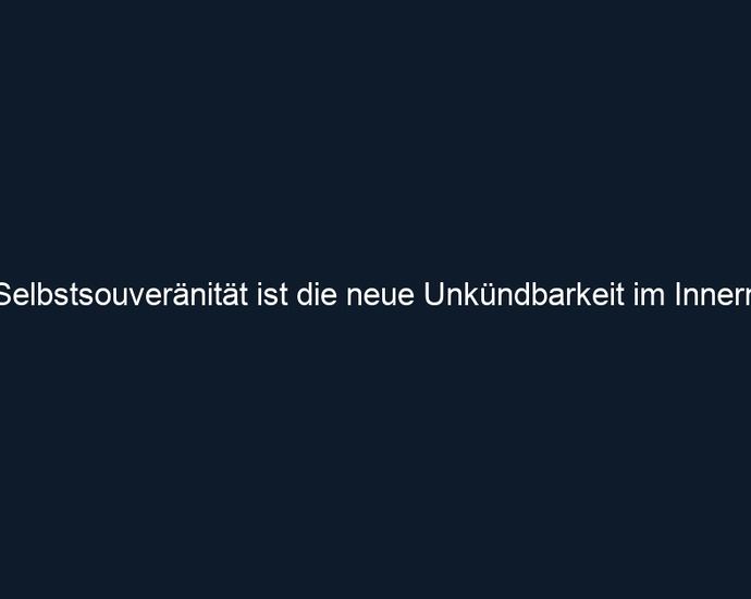 Selbstsouveränität ist die neue Unkündbarkeit im Innern