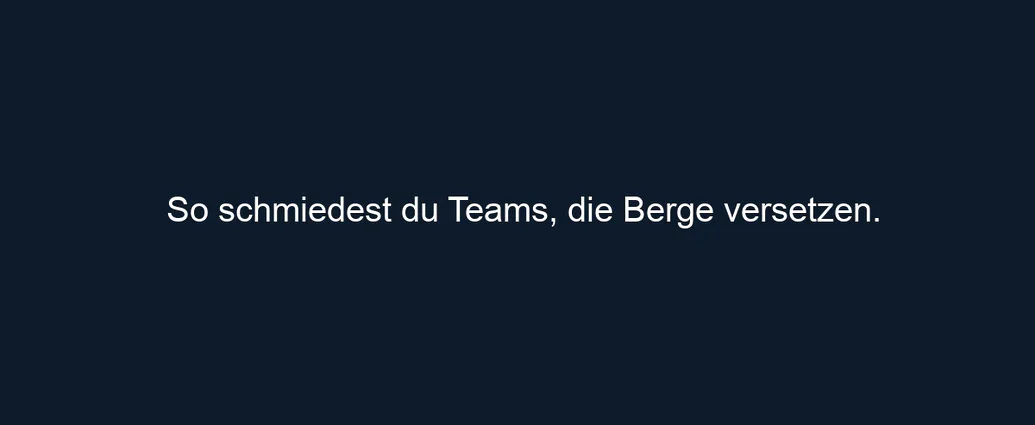 So schmiedest du Teams, die Berge versetzen.