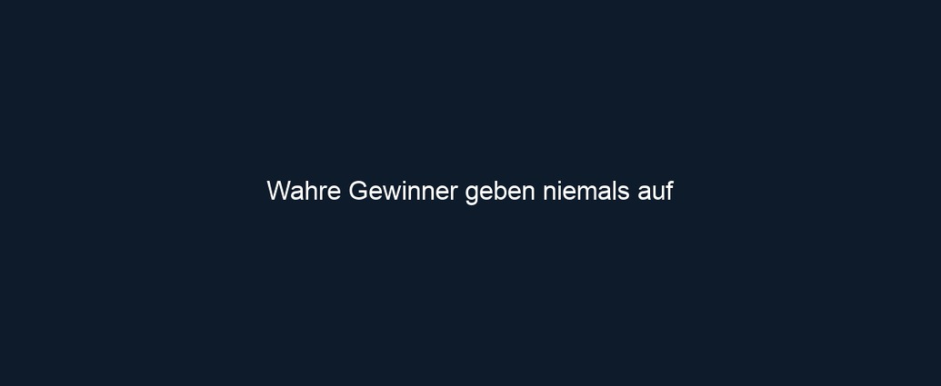 Wahre Gewinner geben niemals auf