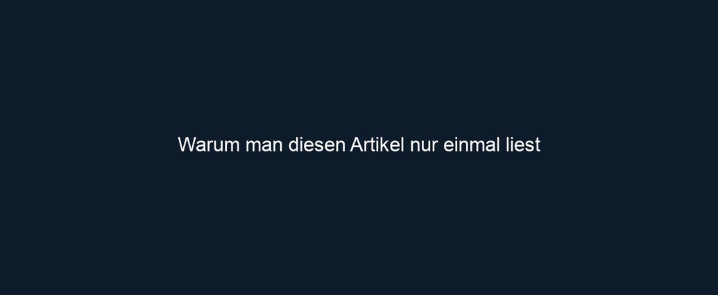 Warum man diesen Artikel nur einmal liest