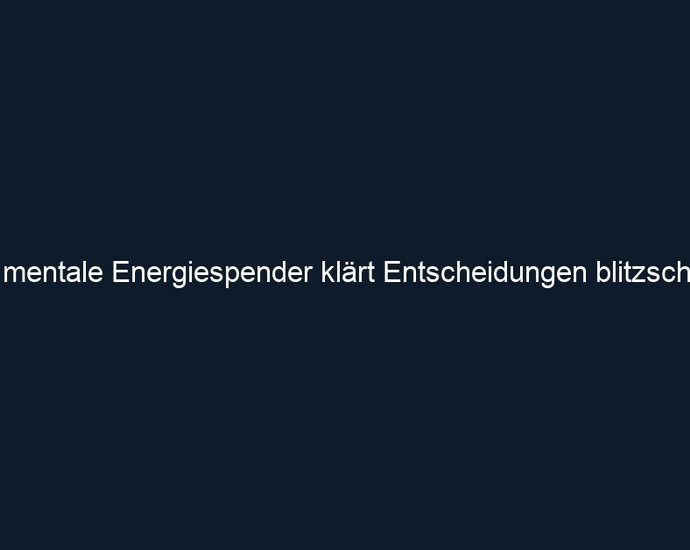 Der mentale Energiespender klärt Entscheidungen blitzschnell. 