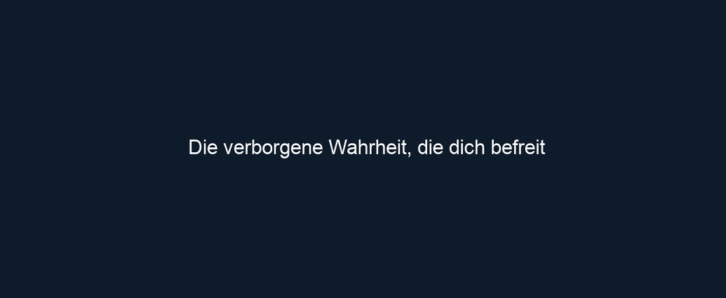 Die verborgene Wahrheit, die dich befreit