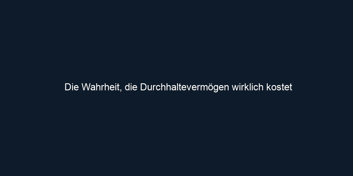 Die Wahrheit, die Durchhaltevermögen wirklich kostet