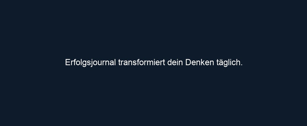 Erfolgsjournal transformiert dein Denken täglich.