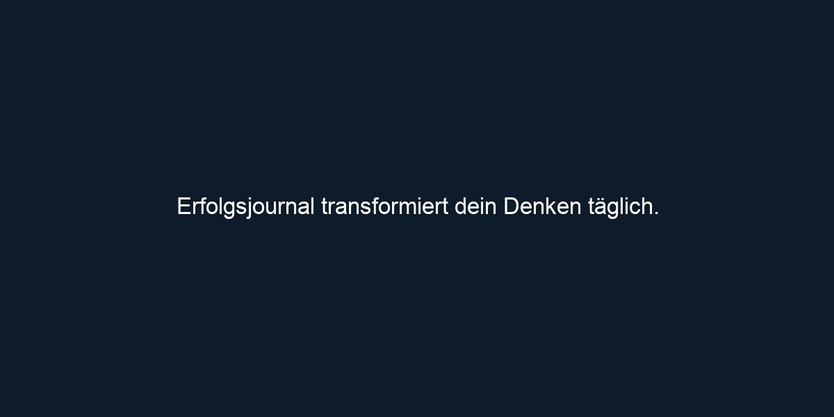 Erfolgsjournal transformiert dein Denken täglich. 