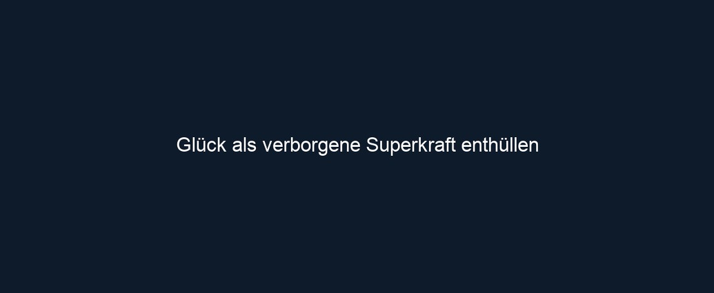 Glück als verborgene Superkraft enthüllen