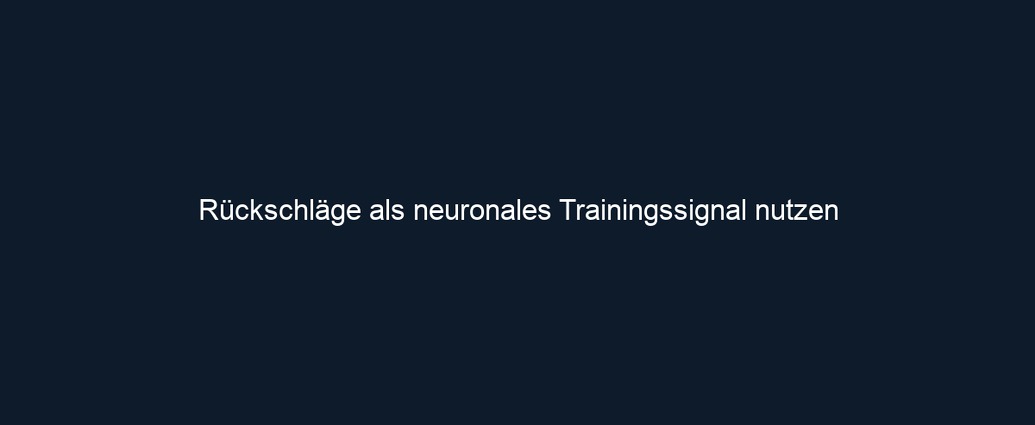 Rückschläge als neuronales Trainingssignal nutzen