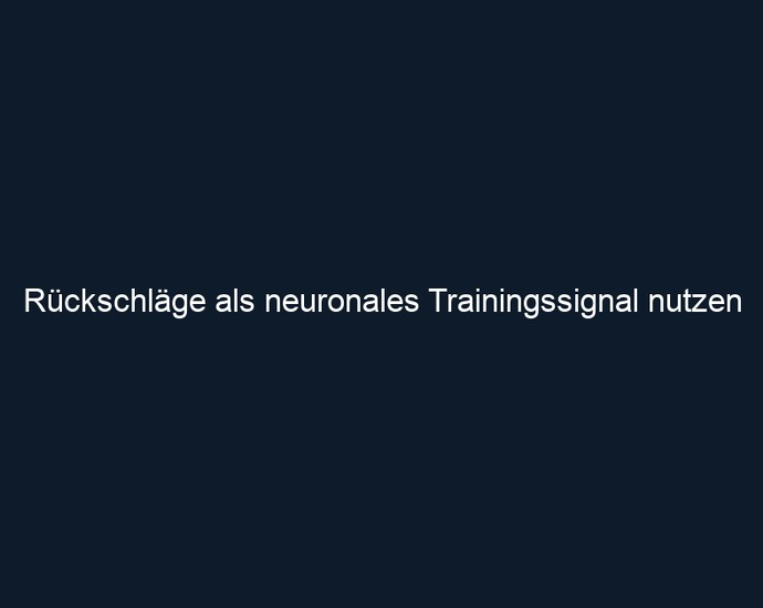 Rückschläge als neuronales Trainingssignal nutzen
