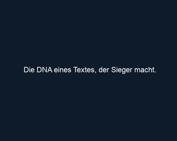 Die DNA eines Textes, der Sieger macht.