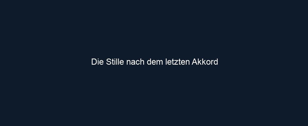 Die Stille nach dem letzten Akkord