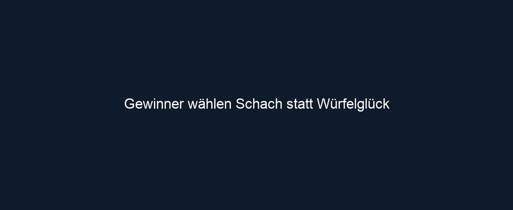 Gewinner wählen Schach statt Würfelglück