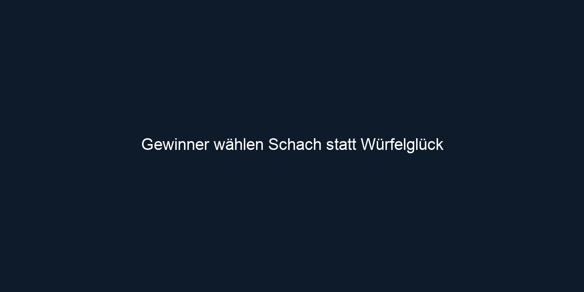 Gewinner wählen Schach statt Würfelglück