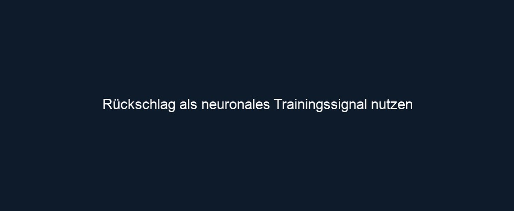 Rückschlag als neuronales Trainingssignal nutzen