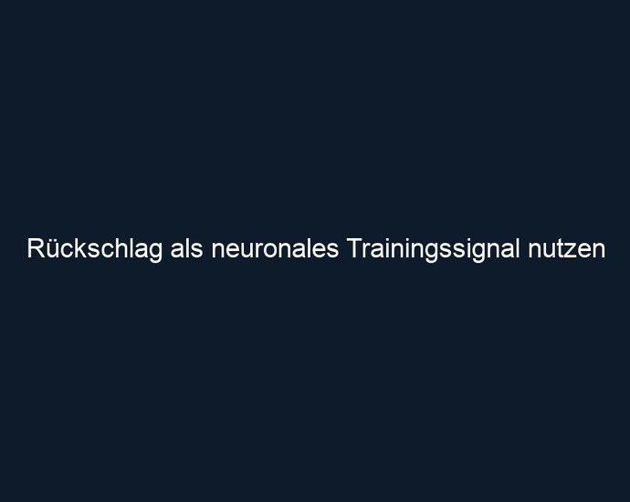 Rückschlag als neuronales Trainingssignal nutzen