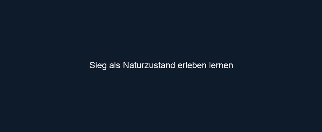 Sieg als Naturzustand erleben lernen 