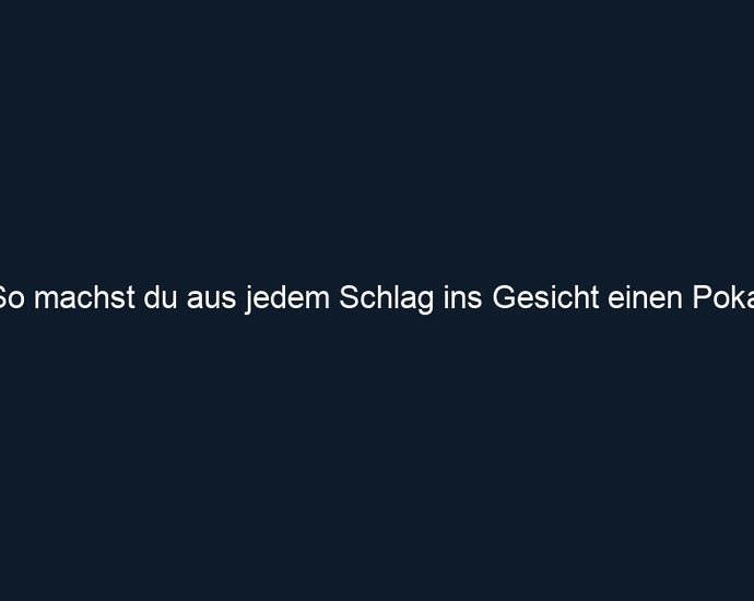 So machst du aus jedem Schlag ins Gesicht einen Pokal
