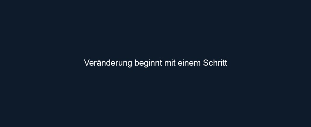 Veränderung beginnt mit einem Schritt