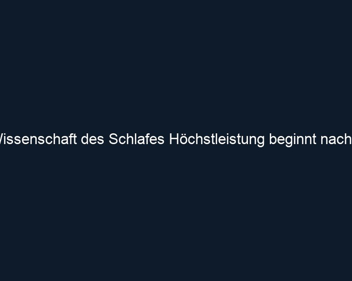 Wissenschaft des Schlafes Höchstleistung beginnt nachts