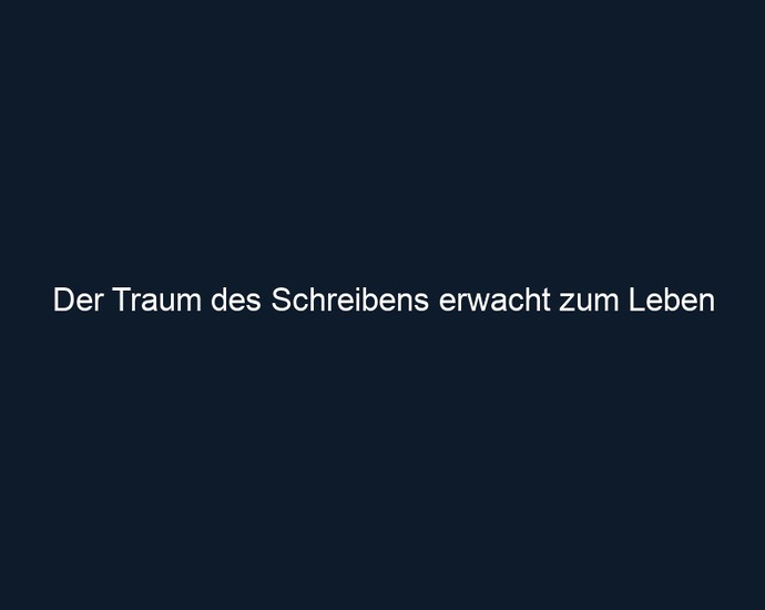 Der Traum des Schreibens erwacht zum Leben 