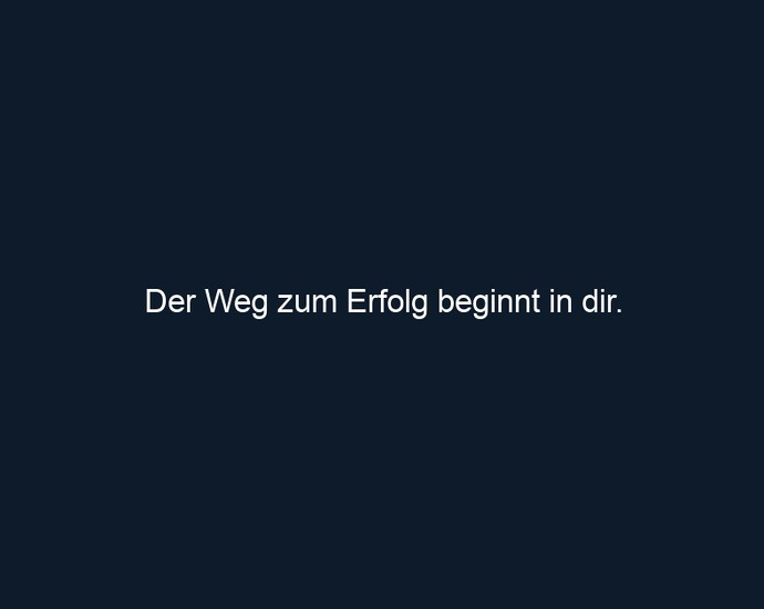 Der Weg zum Erfolg beginnt in dir.